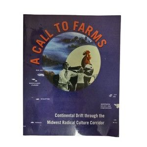 A Call to Farms: Continental Drift through the Midwest Radical Culture Corridor